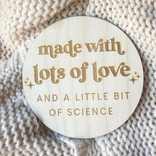 Made with lots of love & a little bit of science wooden announcement