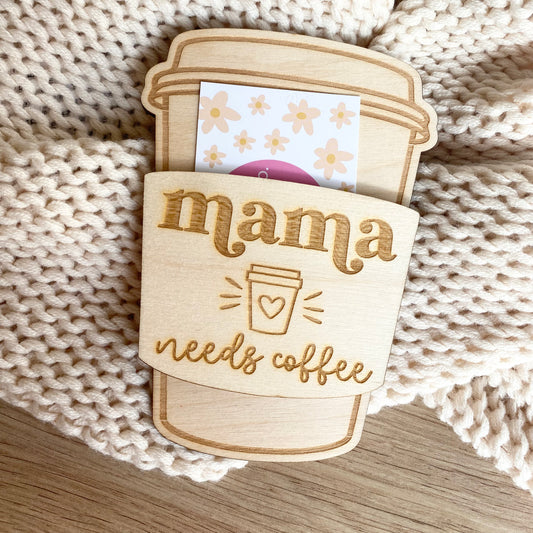 Mama needs coffee- coffee voucher holder